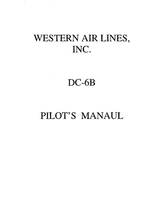 Western Air Lines, Inc. DC-6B Pilot's Flight Pilot's Flight Manual (Western Air Lines, Inc.)