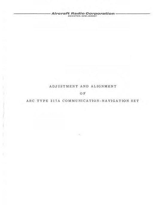 Aircraft Radio Corporation ARC 317A Communication Navigation Set Adjustment & Alignment Manual (ARC317A-AA-C)