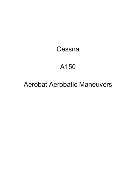 Cessna A150 Aerobat Aerobatic Maneuvers (CEA150AEROBATICMAN C)