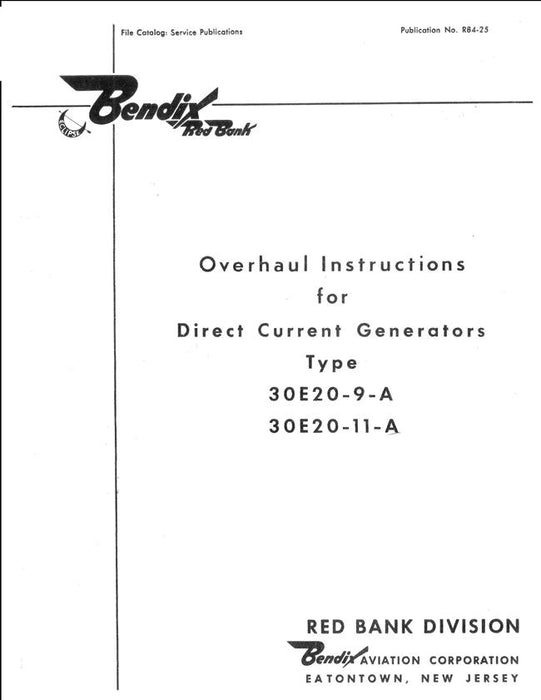 Bendix 30E20-9-A, 30E20-11-A Direct Current Generators Overhaul Instructions Manual (Publication No. R84-25)