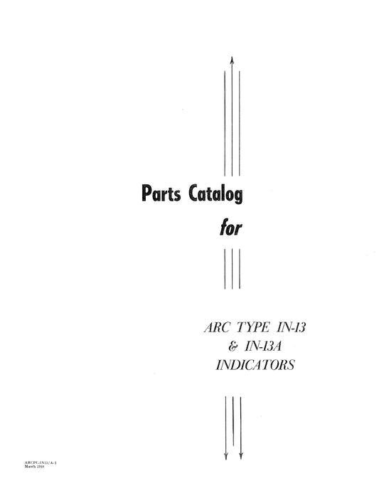 Aircraft Radio Corporation ARC IN-13 & IN-13A Indicator Overhaul Instructions & Parts Catalog (ARIN13,A-OH-P-C)