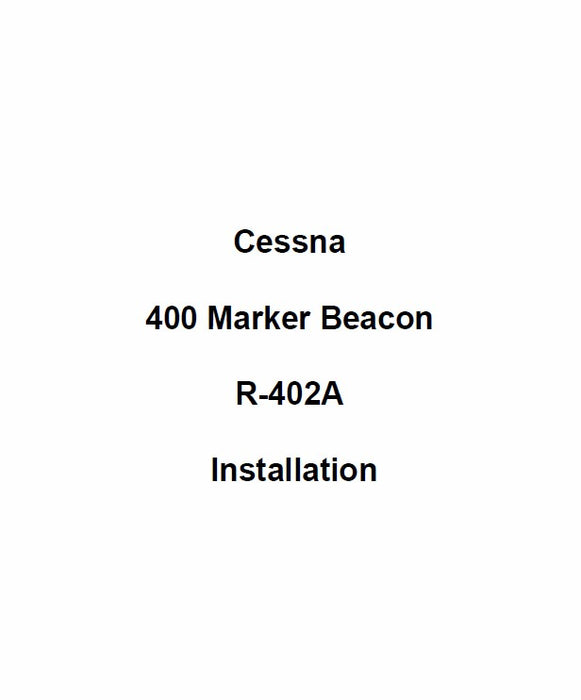 Cessna 400 Marker Beacon R-402A Installation (CER402A-IN)