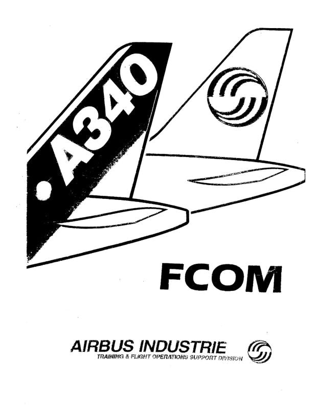 Airbus Industrie Airbus A340 Flight Crew Operating Manual — Essco Aircraft