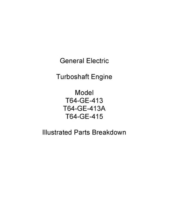 General Electric Company T64-GE-413, 413A, 415 1972 Illustrated Parts (02B-105AJB-4)