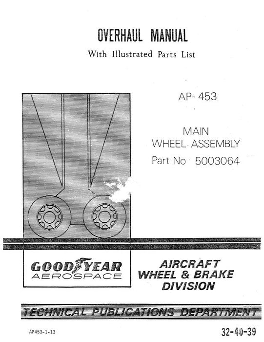Goodyear AP-453 Main Wheel Assembly Overhaul Manual With Illustrated Parts List (32-40-39)