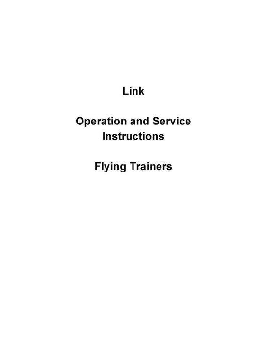 Link Trainers Types C2, C3,C4,C5,E1,E2 1944 Operation And Service Instructions (8/25/2001)