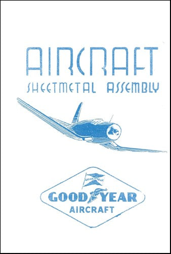 Goodyear Aircraft Sheet Metal Assembly 1942 Instruction Manual (USACSHEETMETALASSY C)