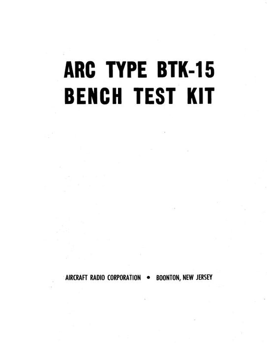 Aircraft Radio Corporation ARC BTK-15 Bench Test Kit Instruction Book (ARBTK15-IN-C)