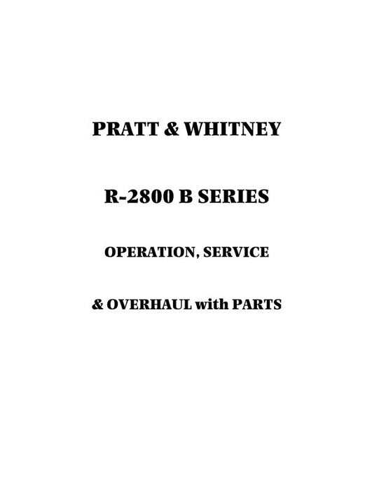Pratt & Whitney Aircraft R-2800B Series 1949 Operation, Service, Overhaul & Parts (03-5DD-1)