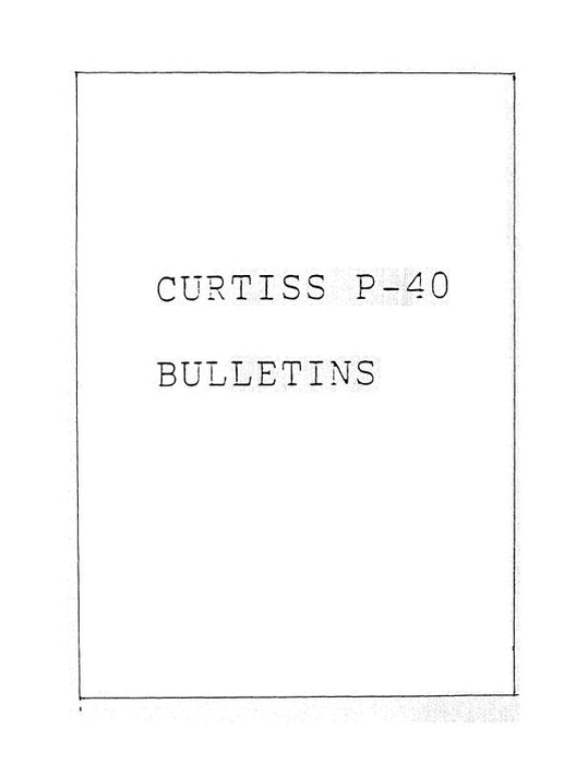 Curtiss-Wright P-40 Service Bulletins 1942-44 Service Letters, Bulletins (CWP40-SLB-C)