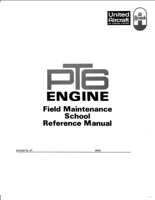 United Aircraft of Canada Limited PT6 Engine Field Maintenance School Reference Manual