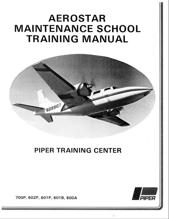 Piper Aerostar 700P, 602P, 601P, 601B, 600A Maintenance School Training Manual